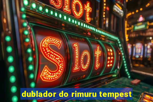 dublador do rimuru tempest